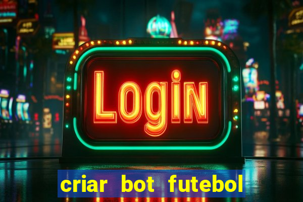 criar bot futebol virtual bet365